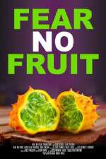 Watch Fear No Fruit Fmovies