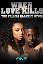 Watch When Love Kills: The Falicia Blakely Story Fmovies