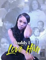 Watch Daddy I Love Him Fmovies