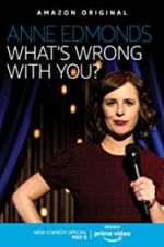 Watch Anne Edmonds: What\'s Wrong with You? Fmovies