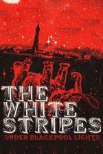 Watch The White Stripes: Under Blackpool Lights Fmovies