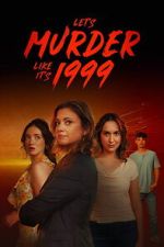 Watch Let\'s Murder Like It\'s 1999! Fmovies