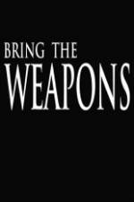 Watch Bring the Weapons Fmovies