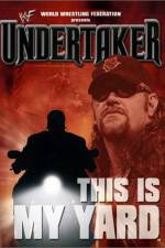 Watch WWE Undertaker This Is My Yard Fmovies
