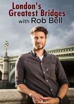 Watch London's Greatest Bridges with Rob Bell Fmovies