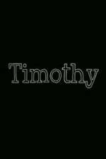 Watch Timothy Fmovies