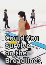 Watch Could You Survive on the Breadline? Fmovies