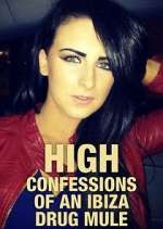 Watch High: Confessions of an Ibiza Drug Mule Fmovies
