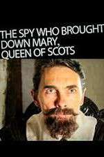 Watch The Spy Who Brought Down Mary Queen Of Scots Fmovies