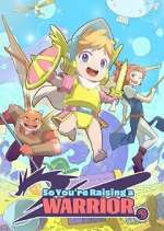 Watch So You\'re Raising a Warrior Fmovies