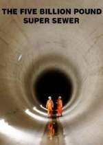 Watch The Five Billion Pound Super Sewer Fmovies