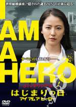 Watch I Am a Hero: The Day It Began Fmovies