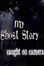 Watch My Ghost Story: Caught On Camera Fmovies