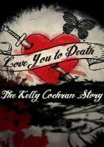 Watch Love You to Death: The Kelly Cochran Story Fmovies