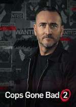 Watch Cops Gone Bad with Will Mellor Fmovies