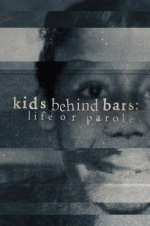 Watch Kids Behind Bars: Life or Parole Fmovies