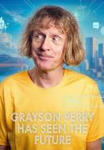 Watch Grayson Perry Has Seen the Future Fmovies