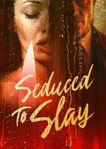 Watch Seduced to Slay Fmovies