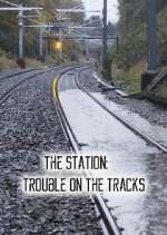 Watch The Station: Trouble on the Tracks Fmovies