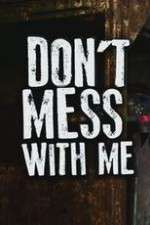 Watch Donâ€™t Mess With Me Fmovies