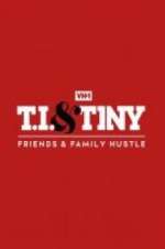 Watch T.I. & Tiny: Friends & Family Hustle Fmovies