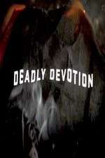 Watch Deadly Devotion Fmovies