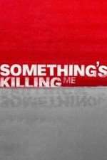 Watch Something's Killing Me Fmovies