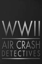 Watch World War II Air Crash Detectives Fmovies