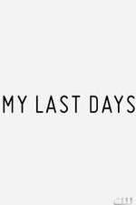Watch My Last Days Fmovies
