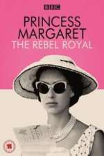Watch Princess Margaret: The Rebel Royal Fmovies