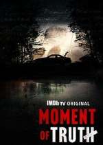 Watch Moment of Truth Fmovies