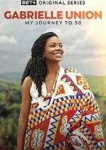 Watch Gabrielle Union: My Journey to 50 Fmovies