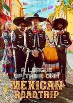 Watch A League of Their Own: Mexican Road Trip Fmovies