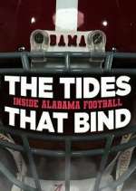 Watch The Tides That Bind: Inside Alabama Football Fmovies