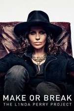 Watch Make or Break: The Linda Perry Project Fmovies
