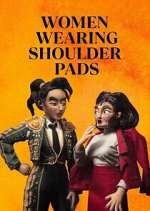 Watch Women Wearing Shoulder Pads Fmovies