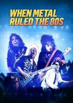 Watch When Metal Ruled the 80s Fmovies
