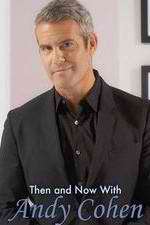 Watch Then and Now with Andy Cohen Fmovies
