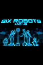 Watch Six Robots & Us Fmovies