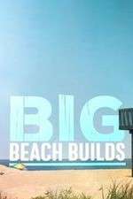 Watch Big Beach Builds Fmovies