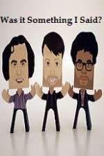 Watch Was it Something I Said Fmovies