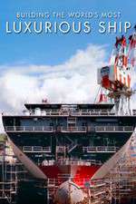 Watch Building the World's Most Luxurious Ship Fmovies