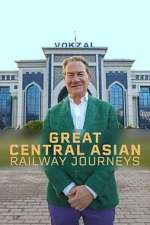 Watch Great Central Asian Railway Journeys Fmovies