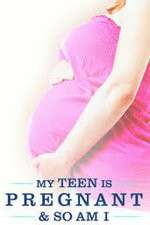 Watch My Teen Is Pregnant and So Am I Fmovies
