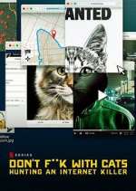Watch Don't F**k with Cats: Hunting an Internet Killer Fmovies