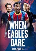 Watch When Eagles Dare: Crystal Palace F.C. Fmovies