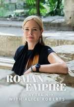 Watch Roman Empire by Train with Alice Roberts Fmovies