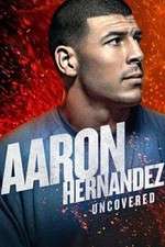 Watch Aaron Hernandez Uncovered Fmovies