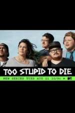 Watch Too Stupid to Die Fmovies
