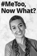 Watch #MeToo, Now What? Fmovies
